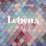 Martin Pepper - Lebenshaus